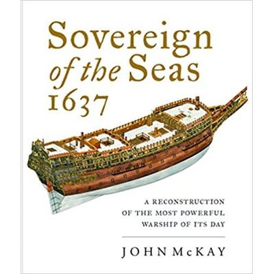 Sovereign of the Seas, 1637, Gebundene Ausgabe von John McKay, Naval Institute Press, 978-1-5267-6629-8