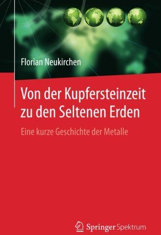 Florian Neukirchen - Von der Kupfersteinzeit zu den Seltenen Erden: Eine kurze Geschichte der Metalle - Preis vom 09.10.2026 07:28:09 h