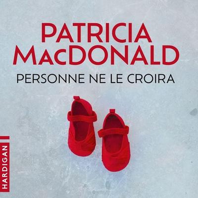 Personne ne le croira - Patricia Macdonald, Audio, 9782374346977