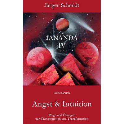 Angst und Intuition, Gebundene Ausgabe von Jürgen Schmidt, BoD – Books on Demand, 978-3-7557-8050-2