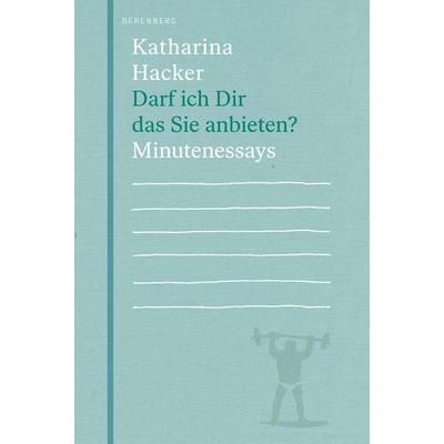 Darf ich Dir das Sie anbieten?, Taschenbuch von Katharina Hacker, Berenberg Verlag GmbH, 978-3-946334-57-6