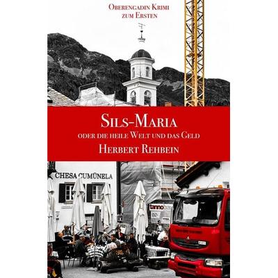 Sils-Maria oder die heile Welt und das Geld, Taschenbuch von Herbert Rehbein, Epubli, 978-3-8187-8150-7