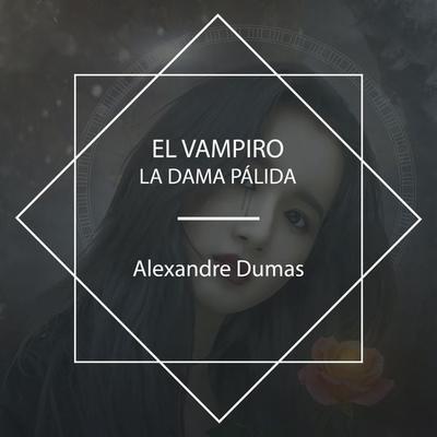 El Vampiro - Alexandre Dumas, Audio, 4067248793923