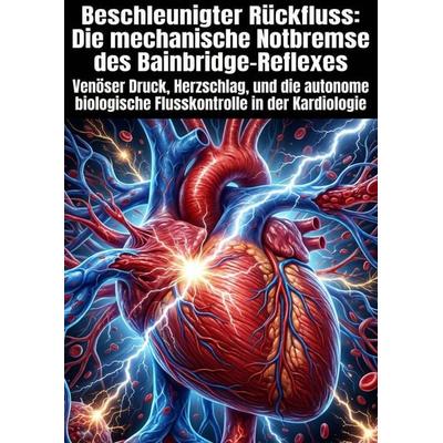 Beschleunigter Rückfluss: Die mechanische Notbremse des Bainbridge-Reflexes, Taschenbuch von Ann Gutknecht, Epubli, 978-3-565-38300-9