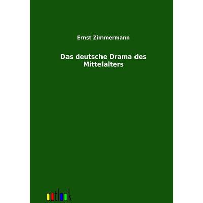 Das deutsche Drama des Mittelalters, Taschenbuch von Ernst Zimmermann, Outlook, 978-3-86403-480-0