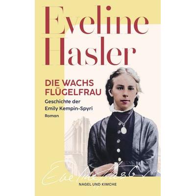 Die Wachsflügelfrau, Taschenbuch von Eveline Hasler, Nagel & Kimche, 978-3-312-01373-9