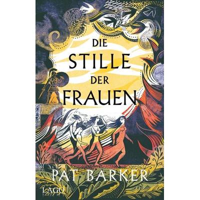 Die Stille der Frauen, Taschenbuch von Pat Barker, LAGO, 978-3-95761-256-4