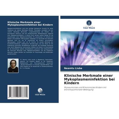 Klinische Merkmale einer Mykoplasmeninfektion bei Kindern, Taschenbuch von Neamtu Liuba, Verlag Unser Wissen, 978-620-8-54337-2