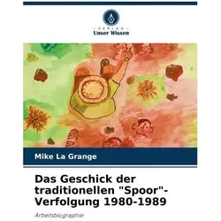 Das Geschick der traditionellen 'Spoor'-Verfolgung 1980-1989, Biografien von Mike La Grange