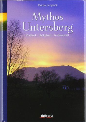 Rainer Limpöck - Mythos Untersberg: Kraftort - Heiligtum - Anderswelt - Preis vom 09.10.2026 07:28:09 h