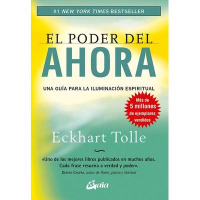El poder del ahora : una guía para la iluminación espiritual, Taschenbuch von Eckhart Tolle, GAIA, 978-84-8445-206-5