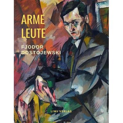 Arme Leute, Taschenbuch von Fjodor M. Dostojewski, Liwi Literatur- Und Wissenschaftsverlag, 978-3-96542-169-1