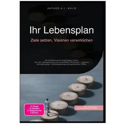 Ihr Lebensplan: Ziele setzen, Visionen verwirklichen, Ratgeber von Hathor A.I. Salie