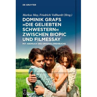 Dominik Grafs 'Die geliebten Schwestern' zwischen Biopic und Filmessay, Gebundene Ausgabe von , De Gruyter, 978-3-11-099880-1