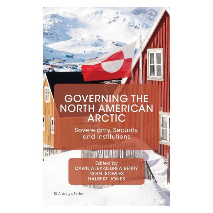 Palgrave Macmillan Uk Governing the North American Arctic (Englisch, Hardcover, Dawn Alexandrea Berry, Halbert Jones, Nigel Bowles) (63320428)