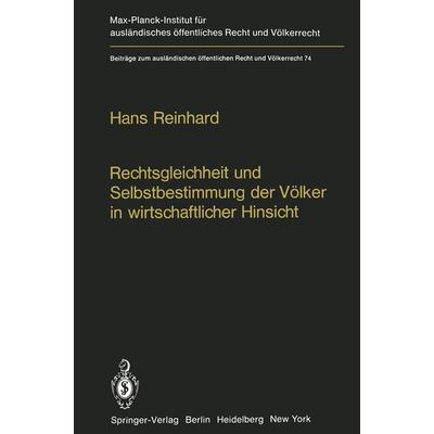 Rechtsgleichheit und Selbstbestimmung der Völker in wirtschaftlicher Hinsicht, Taschenbuch von Hans Reinhard, Springer Berlin, 978-3-642-67462-4