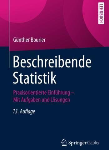 Günther Bourier - Beschreibende Statistik: Praxisorientierte Einführung - Mit Aufgaben und Lösungen - Preis vom 10.10.2026 11:48:34 h