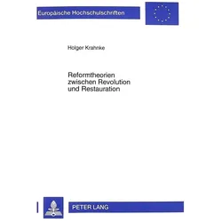 Reformtheorien zwischen Revolution und Restauration, Fachbücher von Holger Krahnke