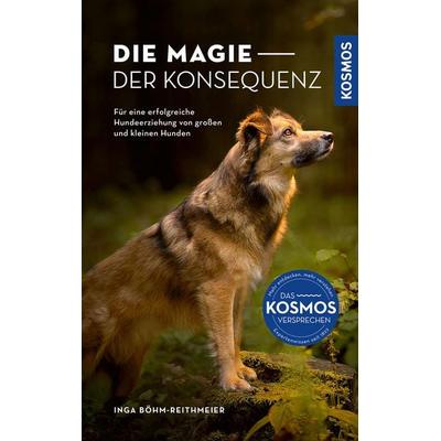 Die Magie der Konsequenz, Gebundene Ausgabe von Inga Böhm-Reithmeier, Kosmos, 978-3-440-18163-8