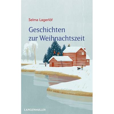 Geschichten zur Weihnachtszeit, Gebundene Ausgabe von Selma Lagerlöf, Langen-Müller, 978-3-7844-3484-1