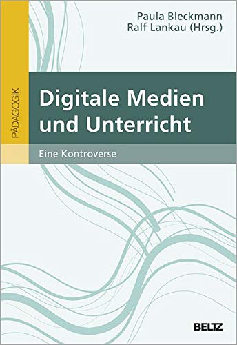 Paula Bleckmann - Digitale Medien und Unterricht: Eine Kontroverse - Preis vom 09.10.2026 07:28:09 h