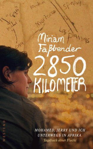 Miriam Faßbender - 2850 Kilometer: Mohamed, Jerry und ich unterwegs in Afrika. Tagebuch einer Flucht - Preis vom 06.10.2026 07:26:00 h
