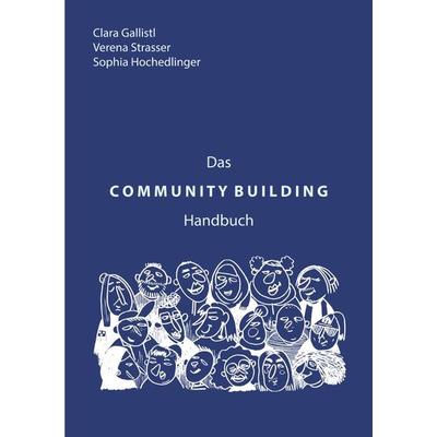 Das Community Building Handbuch, Taschenbuch von Clara Gallistl,Verena Strasser,Sophia Hochedlinger, Epubli, 978-3-7485-5696-1