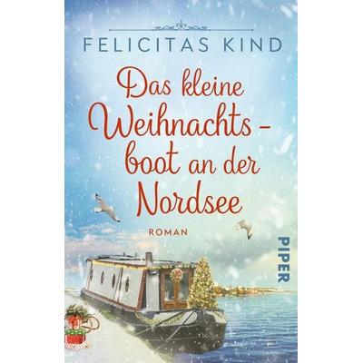 Das kleine Weihnachtsboot an der Nordsee, Taschenbuch von Felicitas Kind, Piper Taschenbuch, 978-3-492-32037-5
