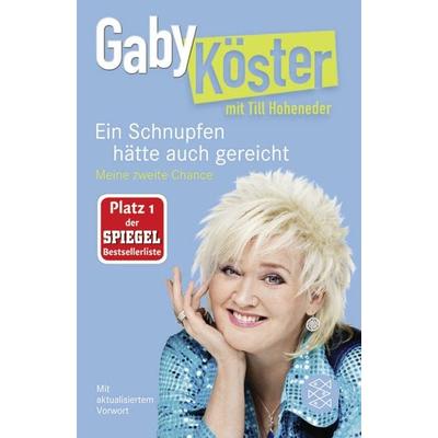 Ein Schnupfen hätte auch gereicht, Taschenbuch von Gaby Köster,Till Hoheneder, Fischer Taschenbuch Verlag