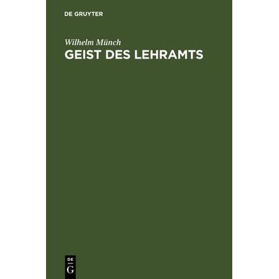 Geist des Lehramts, Gebundene Ausgabe von Wilhelm Münch, De Gruyter, 978-3-11-112704-0
