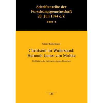 Christsein im Widerstand: Helmuth James von Moltke, Taschenbuch von Günter Brakelmann, Lit Verlag, 978-3-8258-1567-7