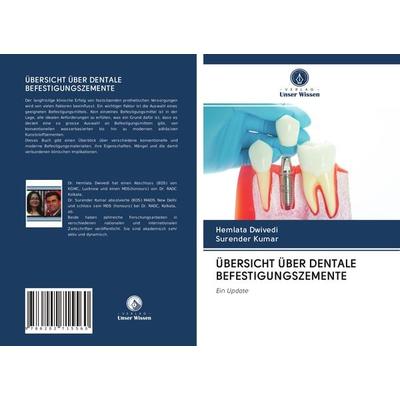 Übersicht über Dentale Befestigungszemente, Taschenbuch von Hemlata Dwivedi,Surender Kumar, Verlag Unser Wissen, 978-620-2-71556-0