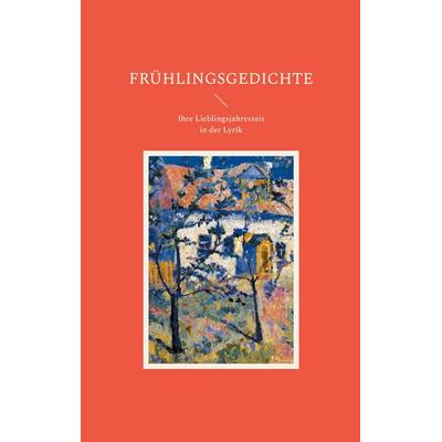 Frühlingsgedichte, Taschenbuch von , BoD – Books on Demand, 978-3-7578-6297-8