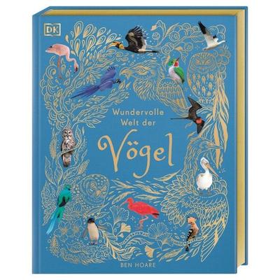 Wundervolle Welt der Vögel, Gebundene Ausgabe von Ben Hoare, DK Verlag Dorling Kindersley, 978-3-8310-5114-4