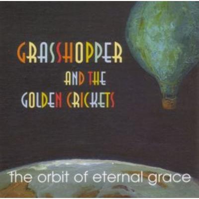 The Orbit Of Eternal Grace - Grasshopper & The Golden Crickets, CD