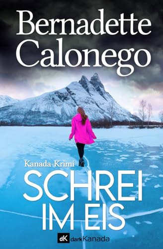 Bernadette Calonego - SCHREI IM EIS: Kanada-Krimi (Calista Gates ermittelt 5) - Preis vom 09.10.2026 07:28:09 h