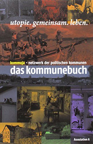 Kommuja - Netzwerk der politischen Kommunen - Das Kommunebuch: utopie.gemeinsam.leben - Preis vom 30.09.2026 09:01:18 h