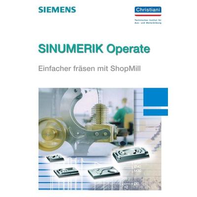 SINUMERIK Operate - Einfacher fräsen mit ShopMill, Gebundene Ausgabe von , Christiani, Paul, 978-3-86522-695-2