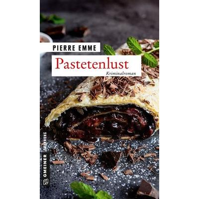 Pastetenlust, Taschenbuch von Pierre Emme, Gmeiner-Verlag, 978-3-8392-2438-0