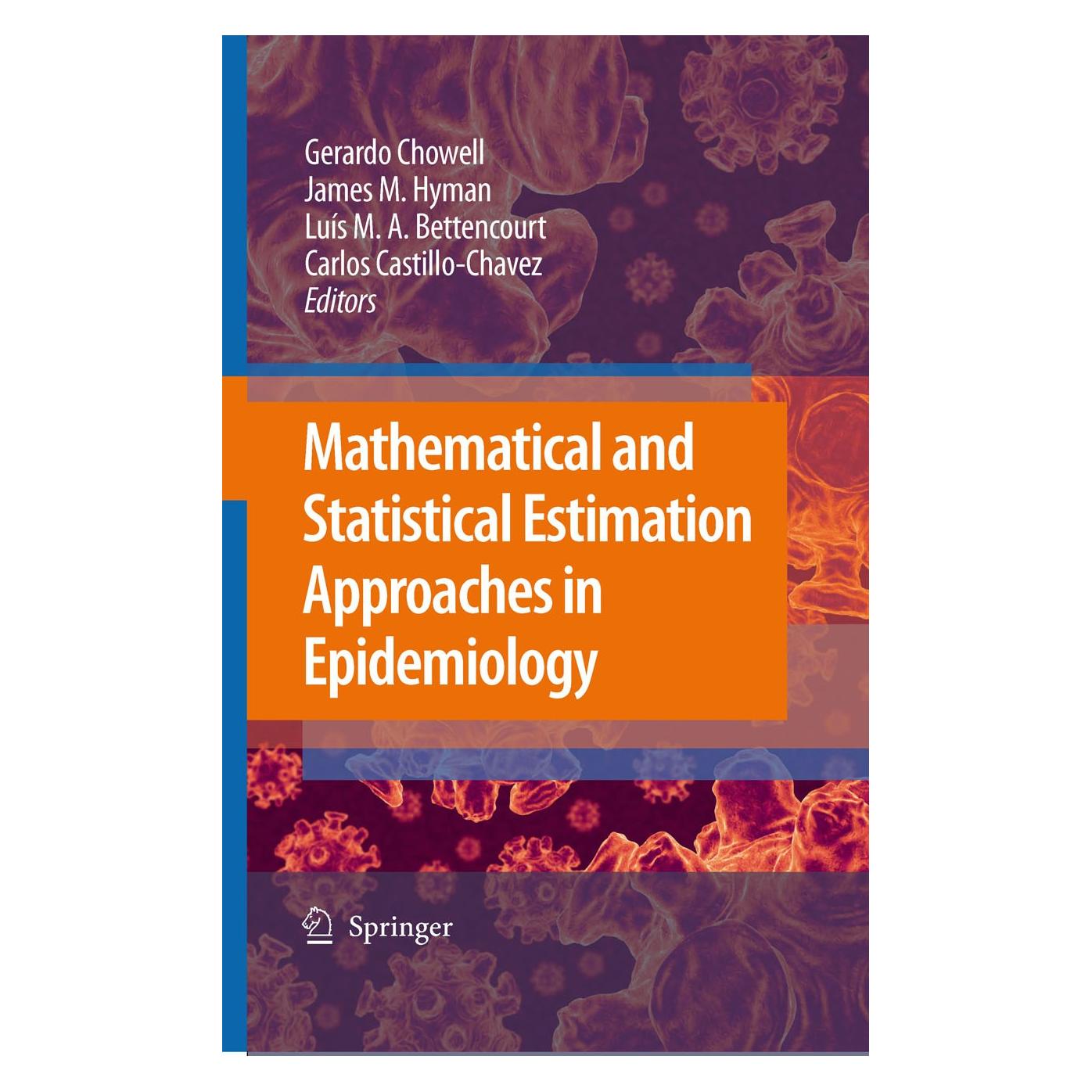 Springer Mathematical and Statistical Estimation Approaches in Epidemiology (Englisch, Hardcover, Carlos Castillo-Chavez, Gerardo Chowell, James M. Hyman, Luís M. A. Bettencourt) (9789048123124)