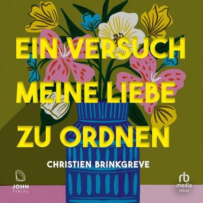 Ein Versuch, meine Liebe zu ordnen - Christien Brinkgreve, Audio, 9783691281866