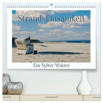 Strand-Einsamkeit. Ein Sylter Winter (hochwertiger Premium Wandkalender 2027 DIN A2 quer), Kunstdruck in Hochglanz