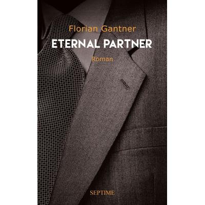 Eternal Partner, Gebundene Ausgabe von Florian Gantner, Septime Verlag, 978-3-99120-046-8