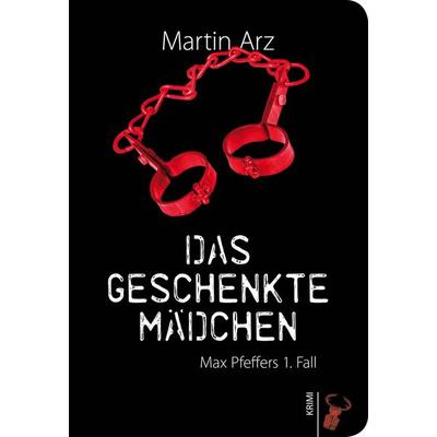 Das geschenkte Mädchen, Taschenbuch von Martin Arz, Hirschkäfer Verlag