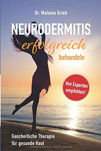 Grieb, Dr. rer. nat. Melanie B - Neurodermitis erfolgreich behandeln: Ganzheitliche Therapie für gesunde Haut - Preis vom 17.10.2026 19:25:27 h