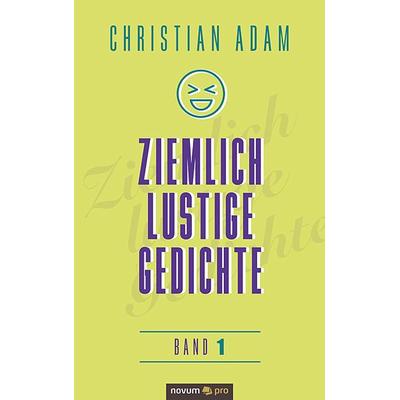 Ziemlich lustige Gedichte, Taschenbuch von Christian Adam, Novum Verlag, 978-3-99107-456-4