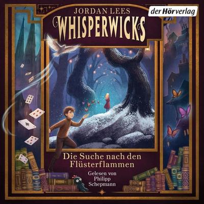 Whisperwicks – Die Suche nach den Flüsterflammen - Jordan Lees, Audio, 9783844554861