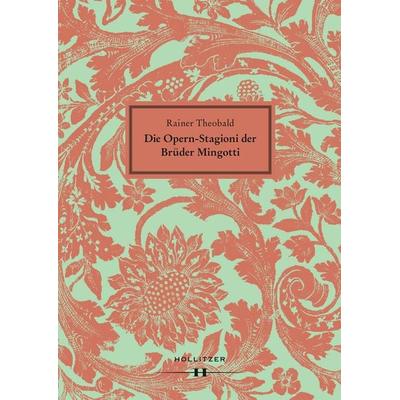 Die Opern-Stagioni der Brüder Mingotti. 1730–1766 -