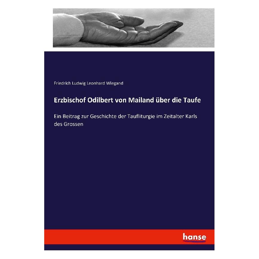 Hansebooks Erzbischof Odilbert von Mailand über die Taufe (Deutsch, Softcover, Friedrich Ludwig Leonhard Wiegand) (55847111)