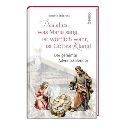 Das alles, was Maria sang, ist wörtlich wahr, ist Gottes Klang!, Gebundene Ausgabe von Bettine Reichelt, St. Benno, 978-3-7462-6623-7
